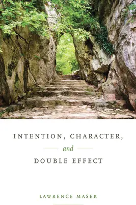 Absicht, Charakter und doppelte Wirkung - Intention, Character, and Double Effect