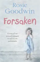 Forsaken - Eine unvergessliche Geschichte über den Kampf einer Frau, das Undenkbare zu überleben - Forsaken - An unforgettable saga of one woman's struggle to survive the unthinkable