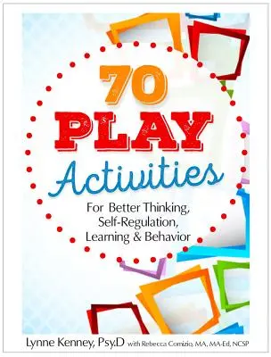 70 Spielaktivitäten für besseres Denken, Selbstregulierung, Lernen und Verhalten - 70 Play Activities for Better Thinking, Self-Regulation, Learning & Behavior