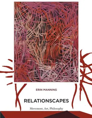 Beziehungslandschaften: Bewegung, Kunst, Philosophie - Relationscapes: Movement, Art, Philosophy