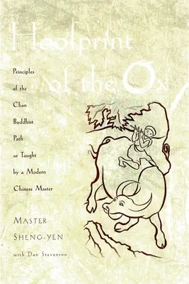 Der Hufabdruck des Ochsen: Die Prinzipien des buddhistischen Chan-Pfades, gelehrt von einem modernen chinesischen Meister - Hoofprint of the Ox: Principles of the Chan Buddhist Path as Taught by a Modern Chinese Master