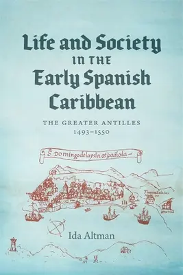 Leben und Gesellschaft in der frühen spanischen Karibik: Die Großen Antillen, 1493-1550 - Life and Society in the Early Spanish Caribbean: The Greater Antilles, 1493-1550