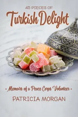 Türkisches Vergnügen: Memoiren eines Freiwilligen des Friedenskorps - Turkish Delight: Memoirs of a Peace Corps Volunteer