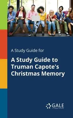 Ein Studienführer für einen Studienführer zu Truman Capotes Christmas Memory - A Study Guide for a Study Guide to Truman Capote's Christmas Memory