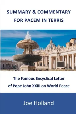 Zusammenfassung & Kommentar zu Pacem in Terris: Die berühmte Enzyklika von Papst Johannes XXIII. über den Weltfrieden - Summary & Commentary for Pacem in Terris: The Famous Encyclical Letter of Pope John XXIII on World Peace