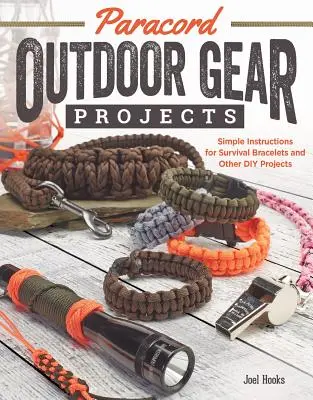 Paracord Outdoor-Ausrüstung Projekte: Einfache Anleitungen für Survival-Armbänder und andere DIY-Projekte - Paracord Outdoor Gear Projects: Simple Instructions for Survival Bracelets and Other DIY Projects