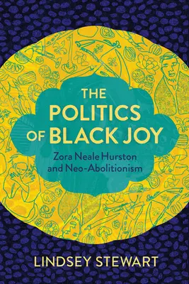 Die Politik der schwarzen Freude: Zora Neale Hurston und der Neo-Abolitionismus - The Politics of Black Joy: Zora Neale Hurston and Neo-Abolitionism
