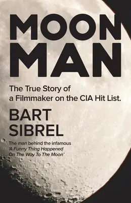 Der Mondmann: Die wahre Geschichte eines Filmemachers auf der Abschussliste der CIA - Moon Man: The True Story of a Filmmaker on the CIA Hit List