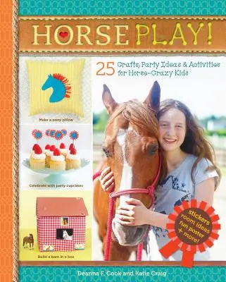 Horse Play!: 25 Bastelideen und Aktivitäten für pferdebegeisterte Kinder - Horse Play!: 25 Crafts, Party Ideas & Activities for Horse-Crazy Kids