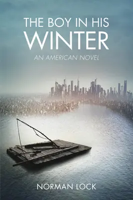 Der Junge in seinem Winter: Ein amerikanischer Roman - The Boy in His Winter: An American Novel