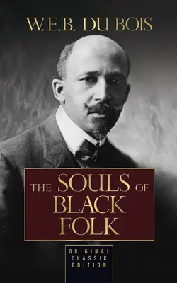 The Souls of Black Folk (Klassische Originalausgabe) - The Souls of Black Folk (Original Classic Edition)