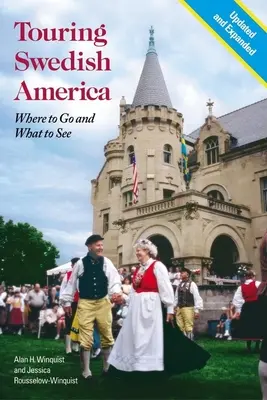 Schwedisches Amerika bereisen: Wohin man geht und was man sieht - Touring Swedish America: Where to Go and What to See