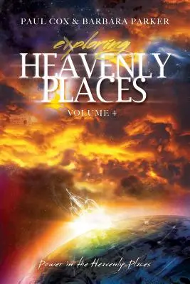 Erforschung der himmlischen Orte - Band 4 - Macht an den himmlischen Orten - Exploring Heavenly Places - Volume 4 - Power in the Heavenly Places