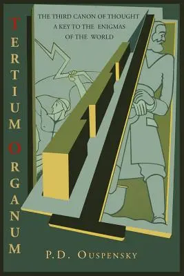 Tertium Organum: Der dritte Kanon des Denkens: Ein Schlüssel zu den Rätseln der Welt - Tertium Organum: The Third Canon of Thought: A Key to the Enigmas of the World