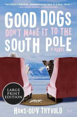 Gute Hunde schaffen es nicht bis zum Südpol - Good Dogs Don't Make It to the South Pole
