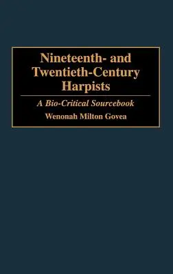 Harfenisten des neunzehnten und zwanzigsten Jahrhunderts: Ein biokritisches Quellenbuch - Nineteenth- And Twentieth-Century Harpists: A Bio-Critical Sourcebook
