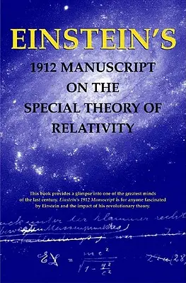 Einsteins Manuskript von 1912 über die Spezielle Relativitätstheorie - Einstein's 1912 Manuscript on the Special Theory of Relativity