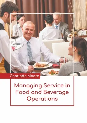Management von Dienstleistungen in der Gastronomie und Getränkeindustrie - Managing Service in Food and Beverage Operations