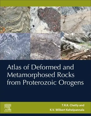 Atlas der deformierten und metamorphosierten Gesteine aus dem Proterozoikum Orogens - Atlas of Deformed and Metamorphosed Rocks from Proterozoic Orogens