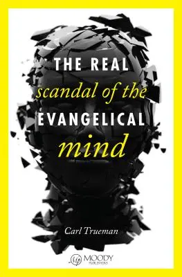 Der wahre Skandal des evangelikalen Geistes - The Real Scandal of the Evangelical Mind