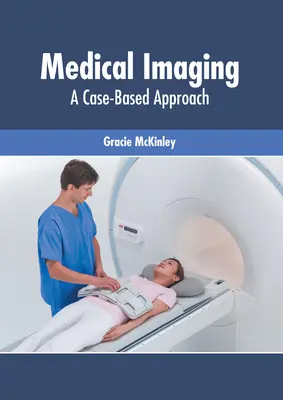 Medizinische Bildgebung: Ein fallbasierter Ansatz - Medical Imaging: A Case-Based Approach