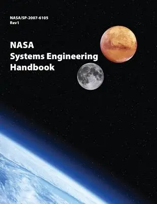 NASA Handbuch für Systemtechnik: NASA/SP-2007-6105 Rev1 - Vollfarbige Version - NASA Systems Engineering Handbook: NASA/SP-2007-6105 Rev1 - Full Color Version