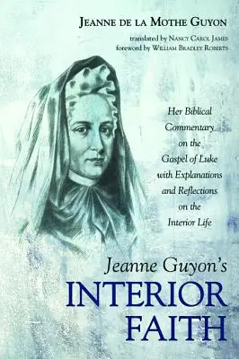 Der innere Glaube von Jeanne Guyon - Jeanne Guyon's Interior Faith