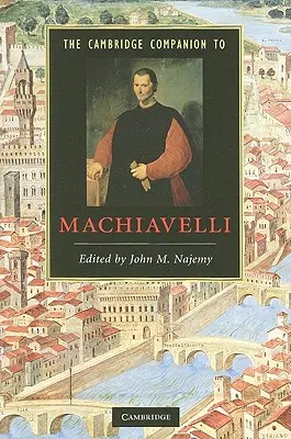 Der Cambridge-Begleiter zu Machiavelli - The Cambridge Companion to Machiavelli