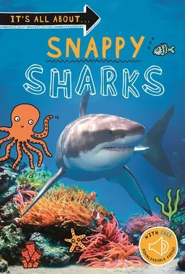 Es dreht sich alles um... Bissige Haie: Alles, was Sie über diese Meeresbewohner wissen wollen, in einem erstaunlichen Buch - It's All About... Snappy Sharks: Everything You Want to Know about These Sea Creatures in One Amazing Book