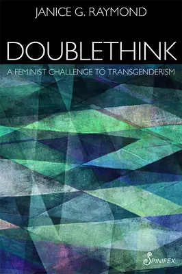 Doublethink: Eine feministische Herausforderung an den Transgenderismus - Doublethink: A Feminist Challenge to Transgenderism