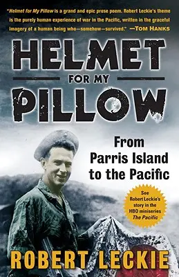 Helm für mein Kopfkissen: Von Parris Island zum Pazifik - Helmet for My Pillow: From Parris Island to the Pacific