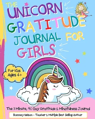 Das Einhorn-Dankbarkeits-Tagebuch für Mädchen: Das 3-Minuten-, 90-Tage-Dankbarkeits- und Achtsamkeits-Journal für Kinder ab 4 Jahren Ein Journal, das junge Mädchen stärkt - The Unicorn Gratitude Journal For Girls: The 3 Minute, 90 Day Gratitude and Mindfulness Journal for Kids Ages 4+ A Journal To Empower Young Girls With