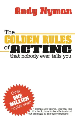 Die Goldenen Regeln der Schauspielerei: Was dir niemand sagt - The Golden Rules of Acting: That Nobody Ever Tells You