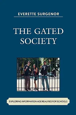 Die Gated Society: Erforschung der Realitäten des Informationszeitalters für Schulen - The Gated Society: Exploring Information Age Realities for Schools