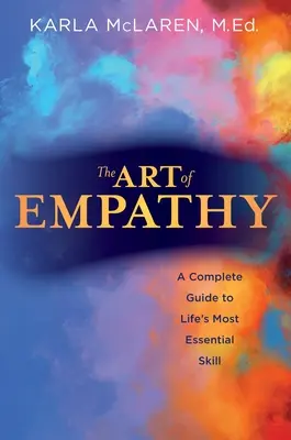 Die Kunst der Empathie: Ein vollständiger Leitfaden für die wichtigste Fähigkeit im Leben - The Art of Empathy: A Complete Guide to Life's Most Essential Skill