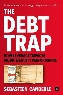 Die Schuldenfalle: Wie sich Fremdkapital auf die Wertentwicklung von Privatunternehmen auswirkt - The Debt Trap: How Leverage Impacts Private-Equity Performance