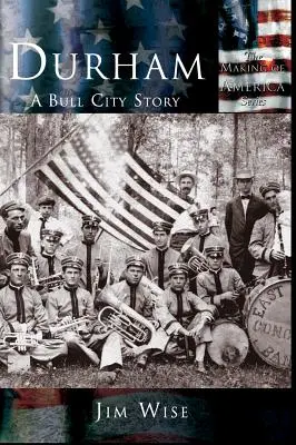 Durham: Die Geschichte von Bull City - Durham: A Bull City Story