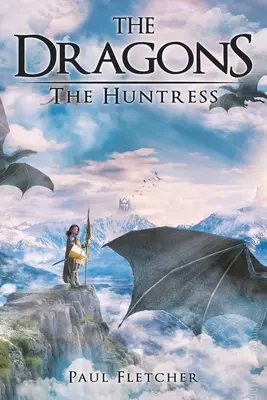 Die Drachen: Die Jägerin - The Dragons: The Huntress