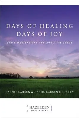 Tage der Heilung, Tage der Freude: Tägliche Meditationen für erwachsene Kinder - Days of Healing, Days of Joy: Daily Meditations for Adult Children
