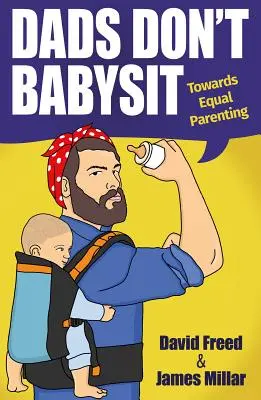 Dads Don't Babysit - Auf dem Weg zur gleichberechtigten Elternschaft - Dads Don't Babysit - Towards Equal Parenting