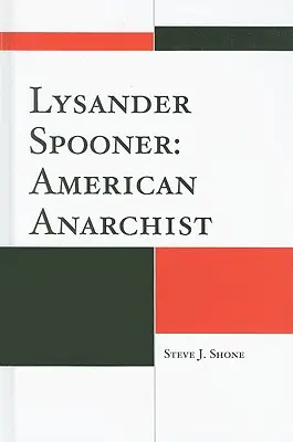 Lysander Spooner: Amerikanischer Anarchist - Lysander Spooner: American Anarchist