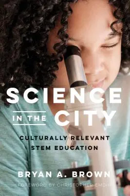 Wissenschaft in der Stadt: Kulturell relevanter Stammeskundeunterricht - Science in the City: Culturally Relevant Stem Education