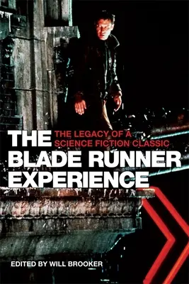 Die Blade-Runner-Erfahrung: Das Vermächtnis eines Science-Fiction-Klassikers - The Blade Runner Experience: The Legacy of a Science Fiction Classic