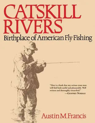 Catskill Flüsse: Geburtsstätte des amerikanischen Fliegenfischens - Catskill Rivers: Birthplace of American Fly Fishing