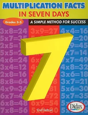 Fakten zur Multiplikation in 7 Tagen, Klasse 3-5: Eine einfache Methode für den Erfolg - Multiplication Facts in 7 Days, Grades 3-5: A Simple Method for Success