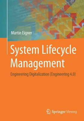 System Lifecycle Management: Die Digitalisierung der Technik (Technik 4.0) - System Lifecycle Management: Engineering Digitalization (Engineering 4.0)