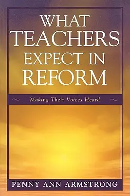 Was Lehrer von der Reform erwarten: Wie sie sich Gehör verschaffen - What Teachers Expect in Reform: Making Their Voices Heard