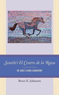 Das El Centro de la Raza in Seattle: Das lebende Laboratorium von Dr. King - Seattle's El Centro de la Raza: Dr. King's Living Laboratory