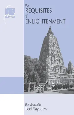 Die Erfordernisse der Erleuchtung: Ein Handbuch des Ehrwürdigen Ledi Sayadaw - The Requisites of Enlightenment: A Manual by the Venerable Ledi Sayadaw