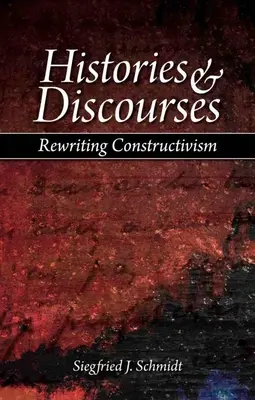 Geschichten und Diskurse: Den Konstruktivismus neu schreiben - Histories & Discourses: Rewriting Constructivism